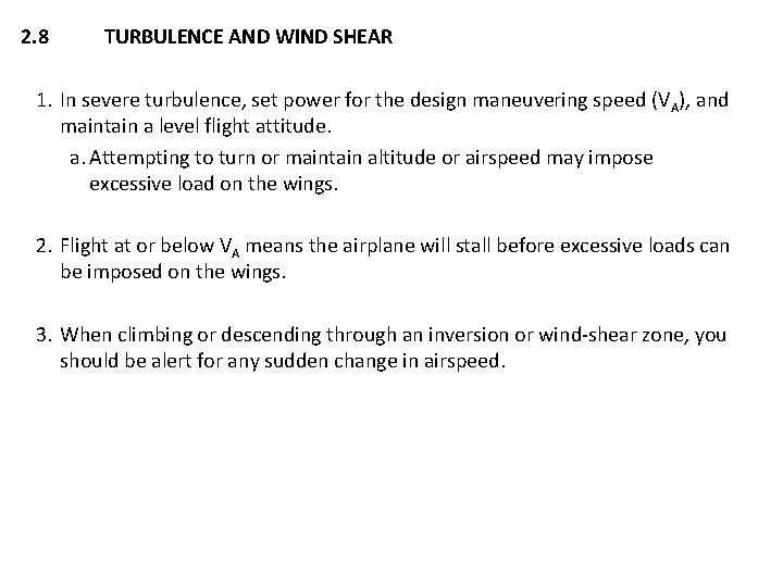 2. 8 TURBULENCE AND WIND SHEAR 1. In severe turbulence, set power for the