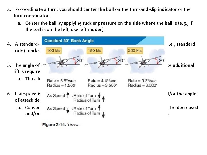 3. To coordinate a turn, you should center the ball on the turn-and-slip indicator