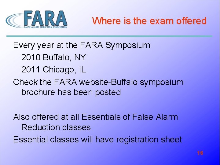 Where is the exam offered Every year at the FARA Symposium 2010 Buffalo, NY