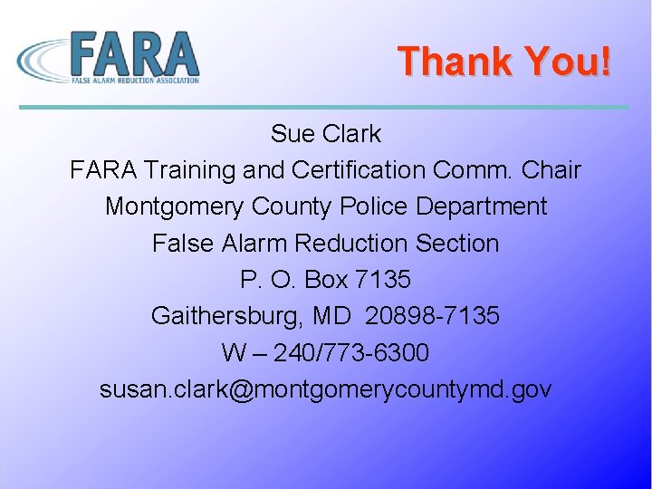 Thank You! Sue Clark FARA Training and Certification Comm. Chair Montgomery County Police Department