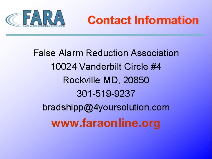 Contact Information False Alarm Reduction Association 10024 Vanderbilt Circle #4 Rockville MD, 20850 301