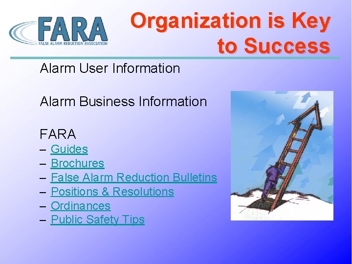 Organization is Key to Success Alarm User Information Alarm Business Information FARA – –