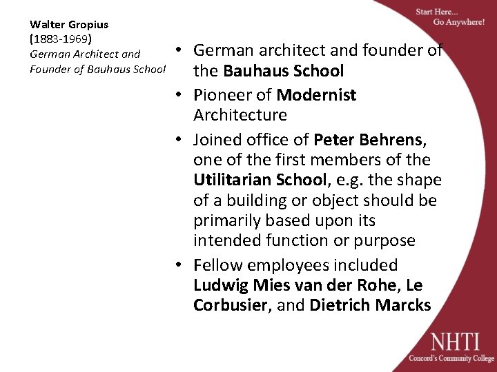 Walter Gropius (1883 -1969) German Architect and Founder of Bauhaus School • German architect