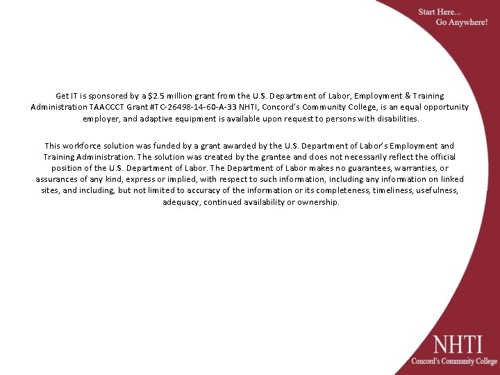 Grant Information Get IT is sponsored by a $2. 5 million grant from the