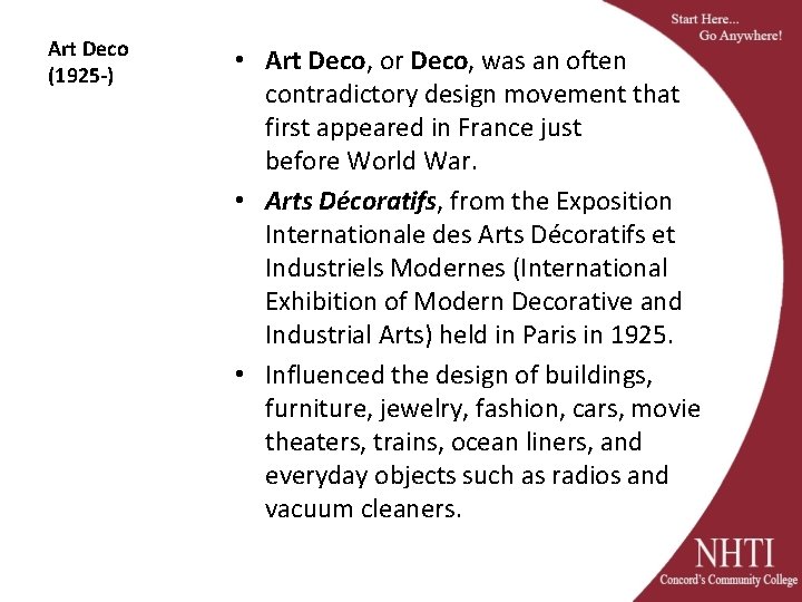 Art Deco (1925 -) • Art Deco, or Deco, was an often contradictory design