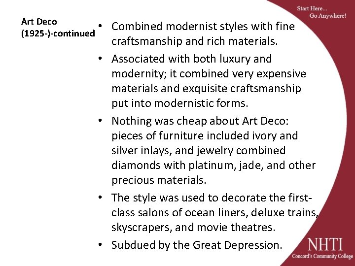 Art Deco (1925 -)-continued • Combined modernist styles with fine craftsmanship and rich materials.