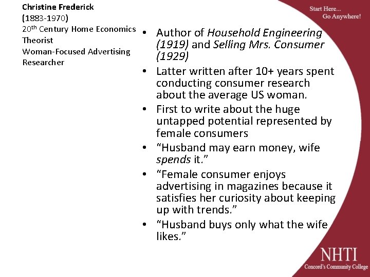 Christine Frederick (1883 -1970) 20 th Century Home Economics Theorist Woman-Focused Advertising Researcher •