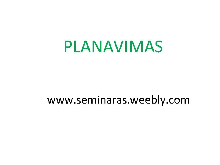 PLANAVIMAS www. seminaras. weebly. com 