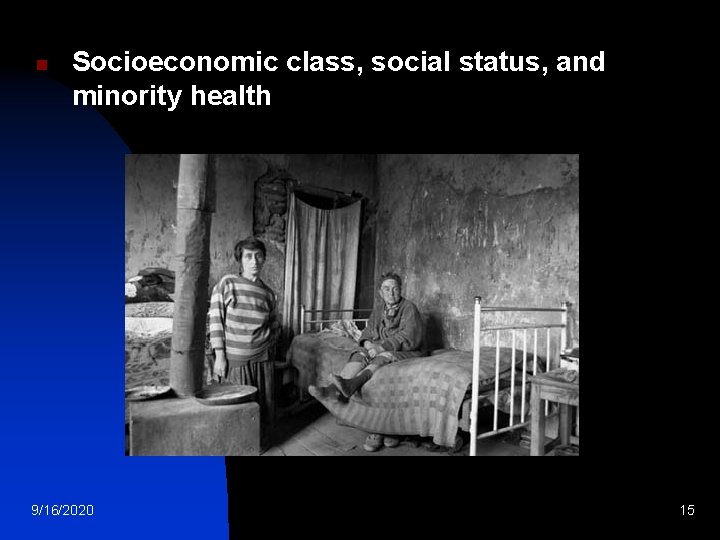 n Socioeconomic class, social status, and minority health 9/16/2020 15 