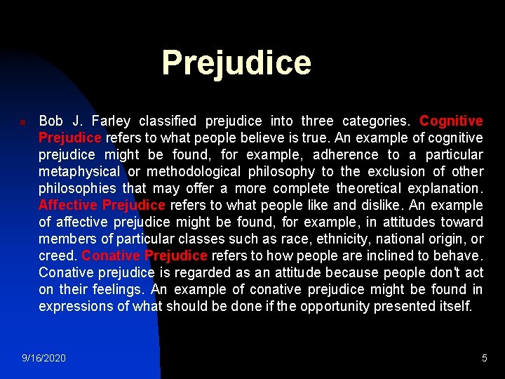 Prejudice n Bob J. Farley classified prejudice into three categories. Cognitive Prejudice refers to