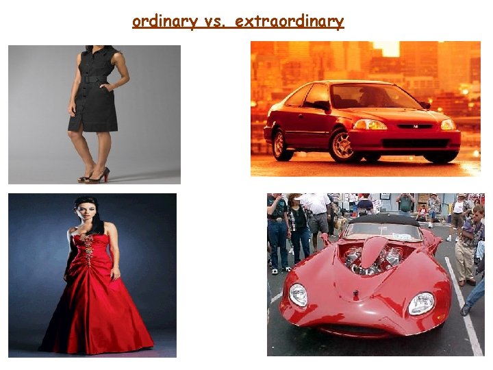 ordinary vs. extraordinary 