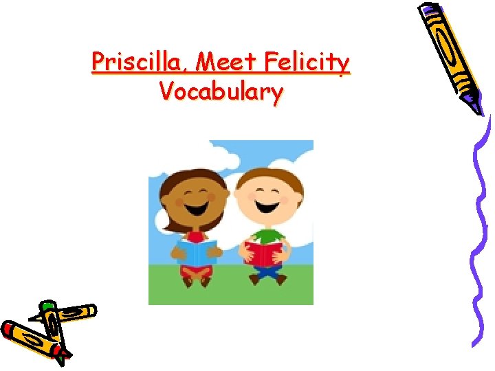 Priscilla, Meet Felicity Vocabulary 