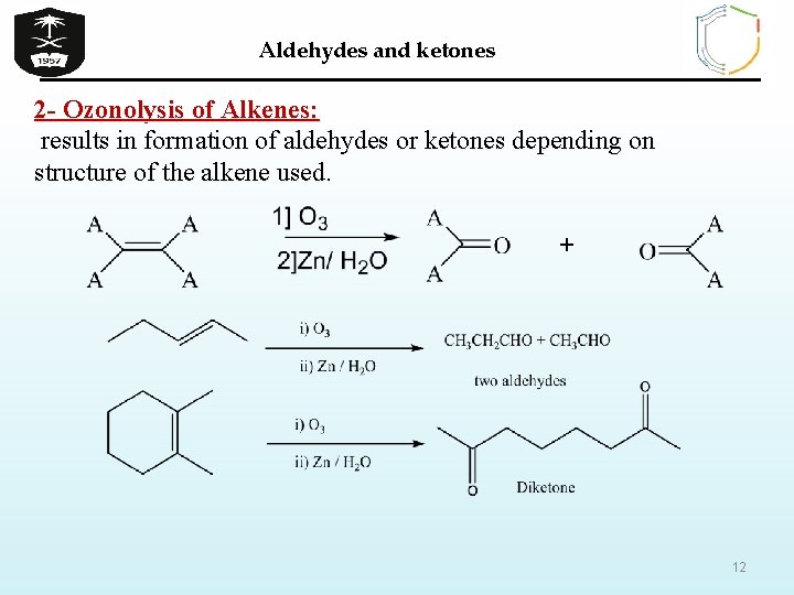 Aldehydes and ketones 2 - Ozonolysis of Alkenes: results in formation of aldehydes or