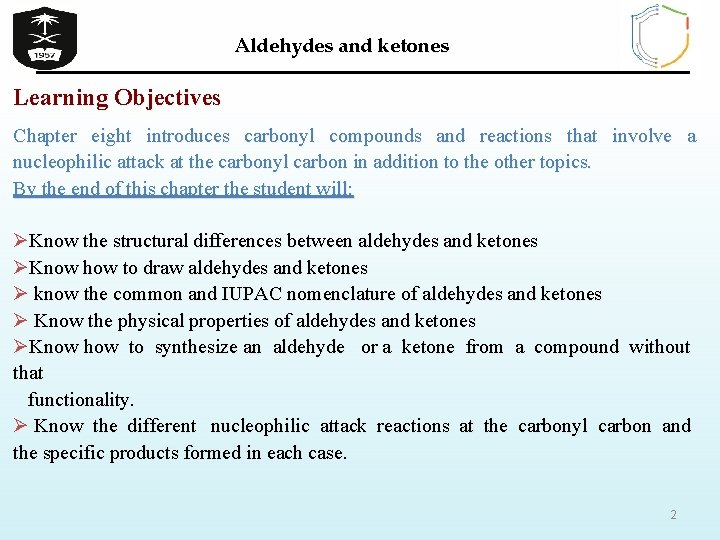 Aldehydes and ketones Learning Objectives Chapter eight introduces carbonyl compounds and reactions that involve