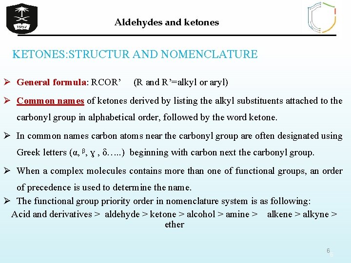 Aldehydes and ketones KETONES: STRUCTUR AND NOMENCLATURE Ø General formula: RCOR’ (R and R’=alkyl