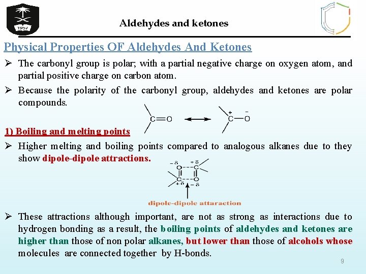 Aldehydes and ketones Physical Properties OF Aldehydes And Ketones Ø The carbonyl group is