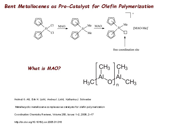 Bent Metallocenes as Pro-Catalyst for Olefin Polymerization What is MAO? Helmut G. Alt, Erik