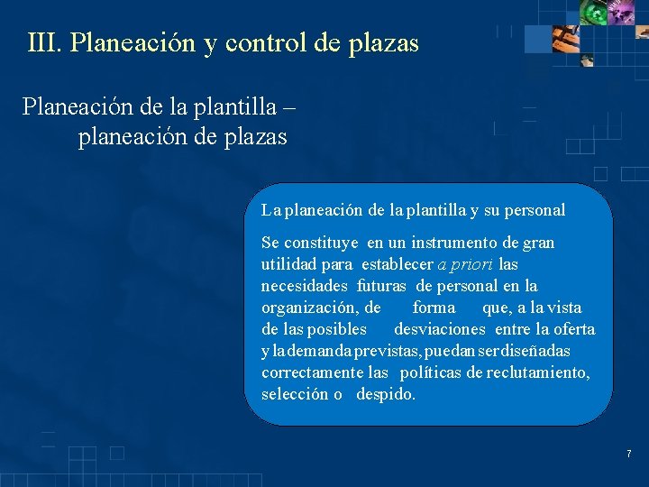 III. Planeación y control de plazas Planeación de la plantilla – planeación de plazas