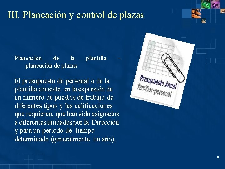 III. Planeación y control de plazas Planeación de la planeación de plazas plantilla –