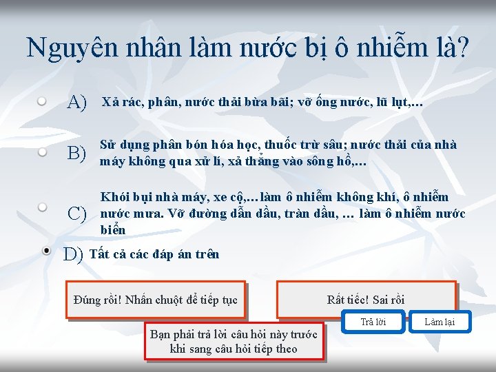 Nguyên nhân làm nước bị ô nhiễm là? A) Xả rác, phân, nước thải