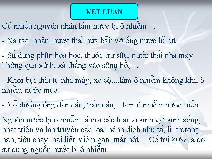 KẾT LUẬN Co nhiê u nguyên nhân la m nươ c bi ô nhiê