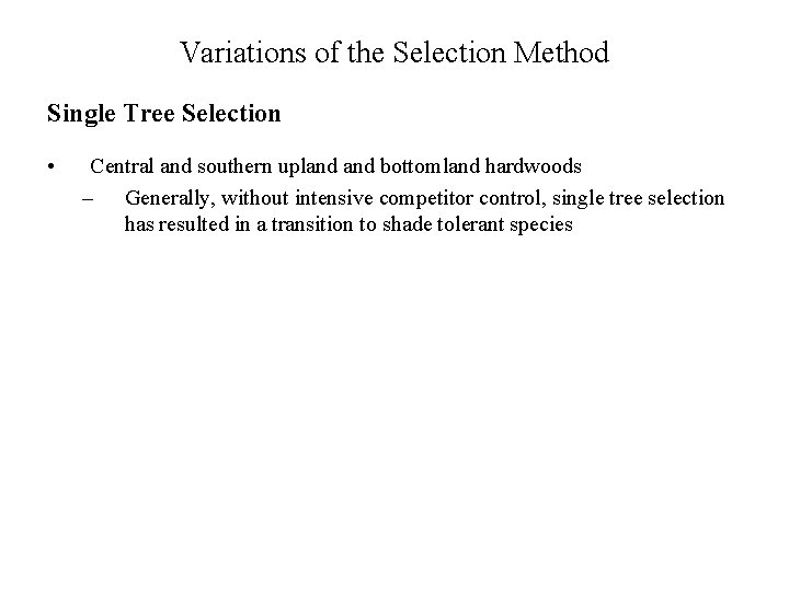 Variations of the Selection Method Single Tree Selection • Central and southern upland bottomland