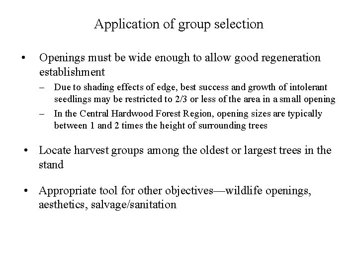 Application of group selection • Openings must be wide enough to allow good regeneration