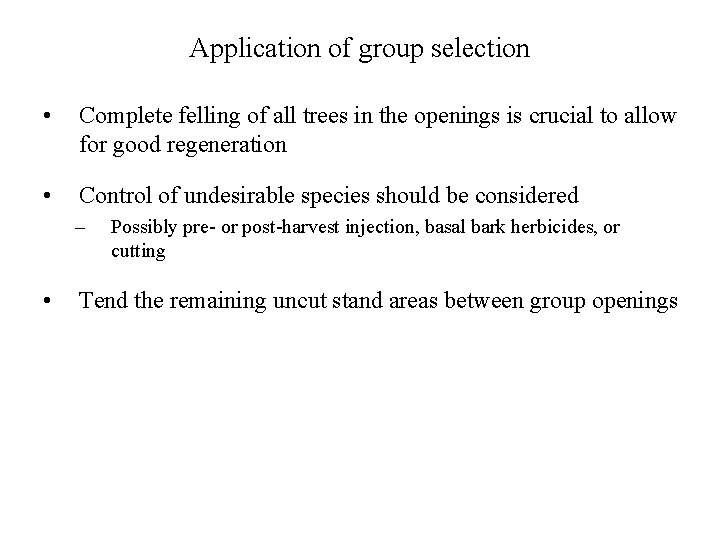 Application of group selection • Complete felling of all trees in the openings is