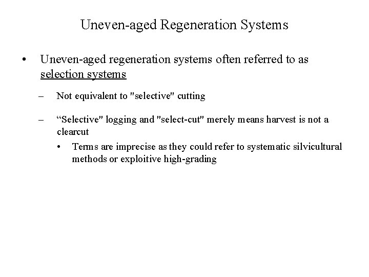Uneven-aged Regeneration Systems • Uneven-aged regeneration systems often referred to as selection systems –