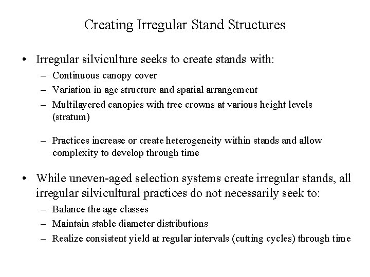 Creating Irregular Stand Structures • Irregular silviculture seeks to create stands with: – Continuous