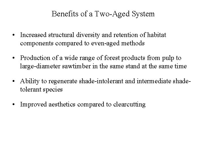 Benefits of a Two-Aged System • Increased structural diversity and retention of habitat components