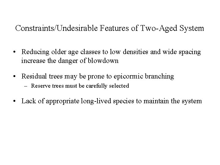 Constraints/Undesirable Features of Two-Aged System • Reducing older age classes to low densities and