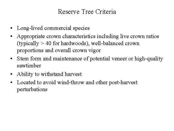 Reserve Tree Criteria • Long-lived commercial species • Appropriate crown characteristics including live crown