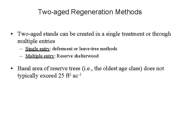 Two-aged Regeneration Methods • Two-aged stands can be created in a single treatment or