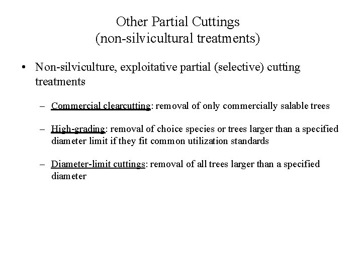 Other Partial Cuttings (non-silvicultural treatments) • Non-silviculture, exploitative partial (selective) cutting treatments – Commercial