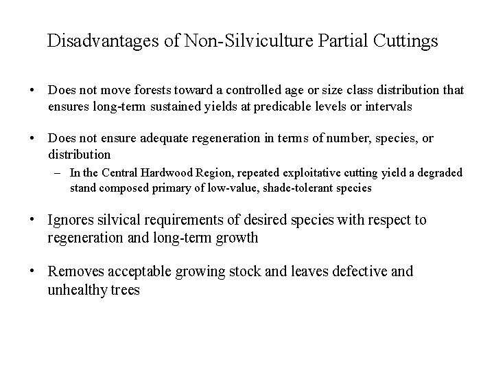 Disadvantages of Non-Silviculture Partial Cuttings • Does not move forests toward a controlled age