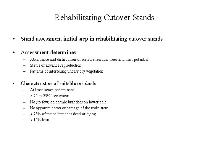 Rehabilitating Cutover Stands • Stand assessment initial step in rehabilitating cutover stands • Assessment