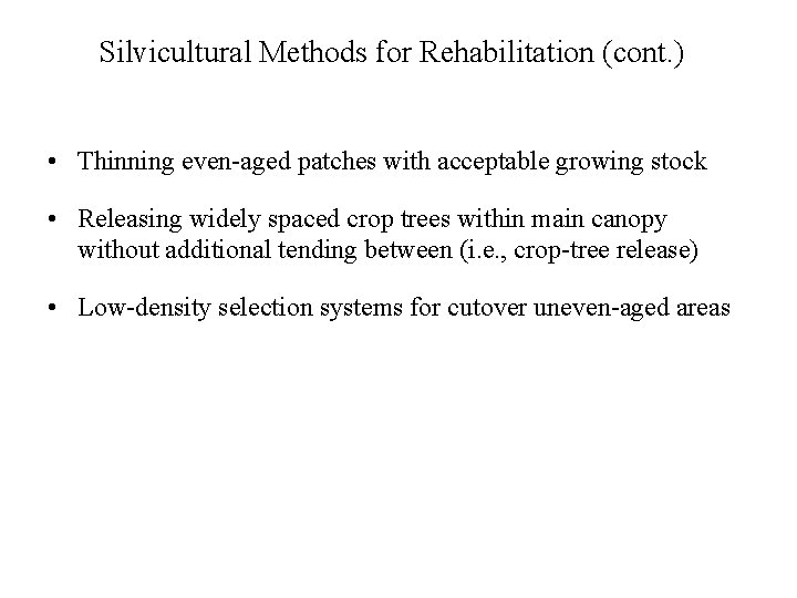 Silvicultural Methods for Rehabilitation (cont. ) • Thinning even-aged patches with acceptable growing stock