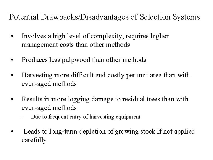 Potential Drawbacks/Disadvantages of Selection Systems • Involves a high level of complexity, requires higher