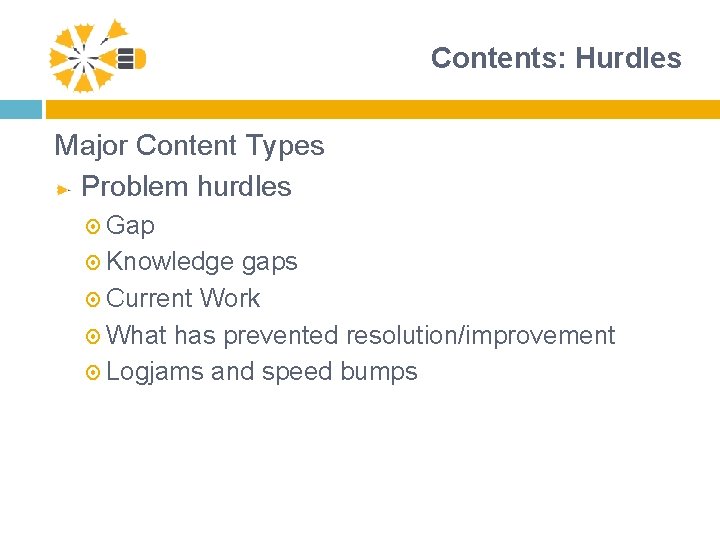 Contents: Hurdles Major Content Types Problem hurdles Gap Knowledge gaps Current Work What has