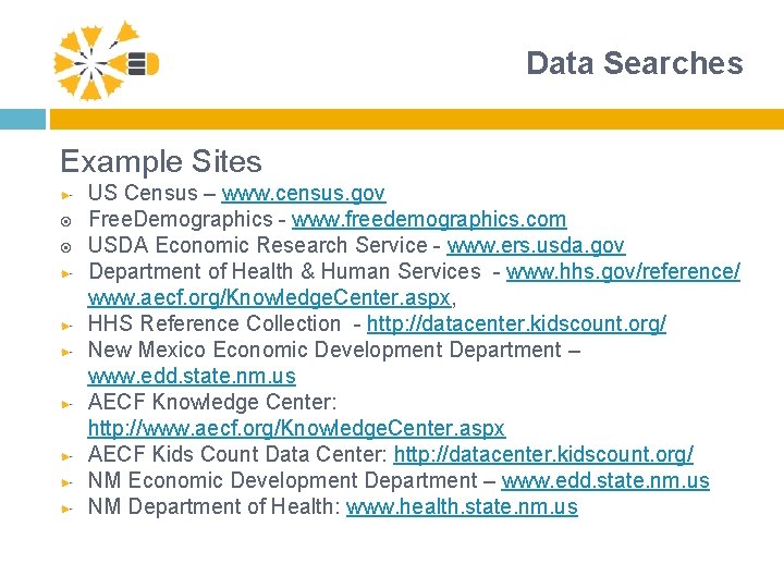 Data Searches Example Sites US Census – www. census. gov Free. Demographics - www.