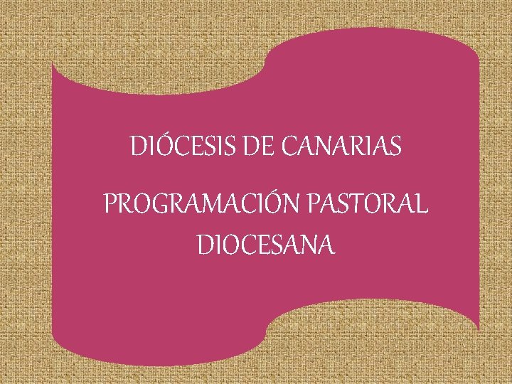 DIÓCESIS DE CANARIAS PROGRAMACIÓN PASTORAL DIOCESANA 
