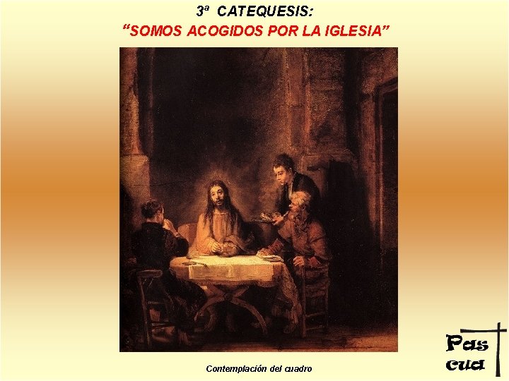 3ª CATEQUESIS: “SOMOS ACOGIDOS POR LA IGLESIA” Contemplación del cuadro 