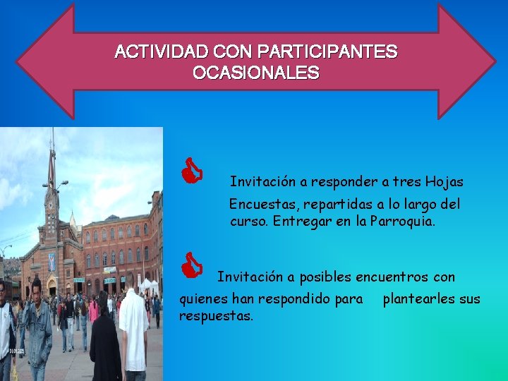 ACTIVIDAD CON PARTICIPANTES OCASIONALES Invitación a responder a tres Hojas Encuestas, repartidas a lo