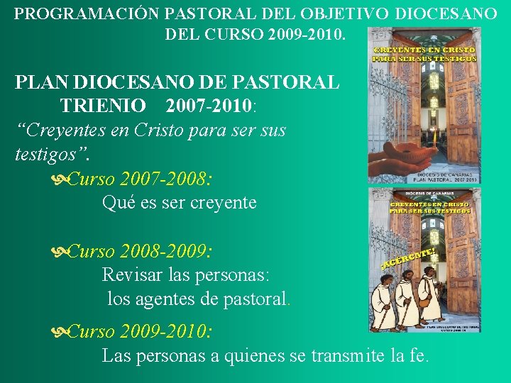 PROGRAMACIÓN PASTORAL DEL OBJETIVO DIOCESANO DEL CURSO 2009 -2010. PLAN DIOCESANO DE PASTORAL TRIENIO