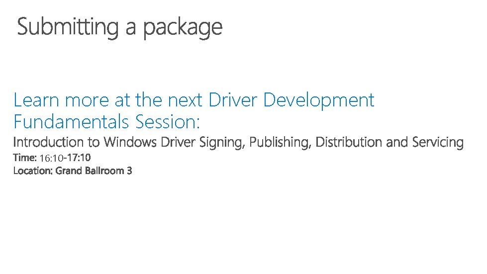 Learn more at the next Driver Development Fundamentals Session: 16: 10 