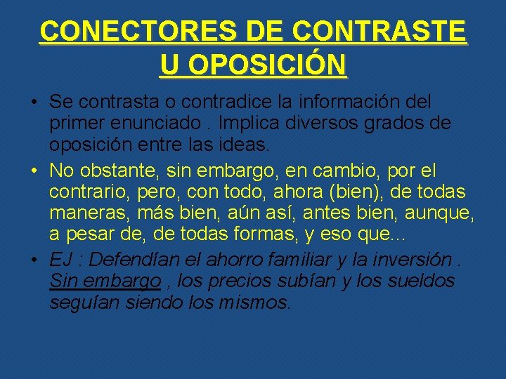 CONECTORES DE CONTRASTE U OPOSICIÓN • Se contrasta o contradice la información del primer