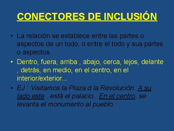 CONECTORES DE INCLUSIÓN • La relación se establece entre las partes o aspectos de