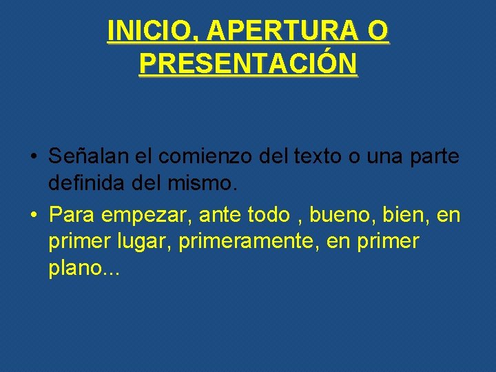 INICIO, APERTURA O PRESENTACIÓN • Señalan el comienzo del texto o una parte definida