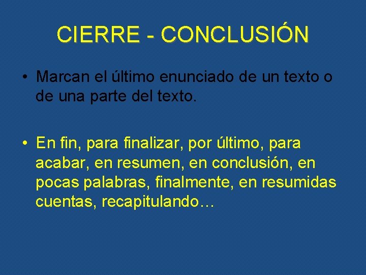 CIERRE - CONCLUSIÓN • Marcan el último enunciado de un texto o de una